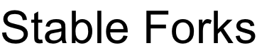 Stable Forks
